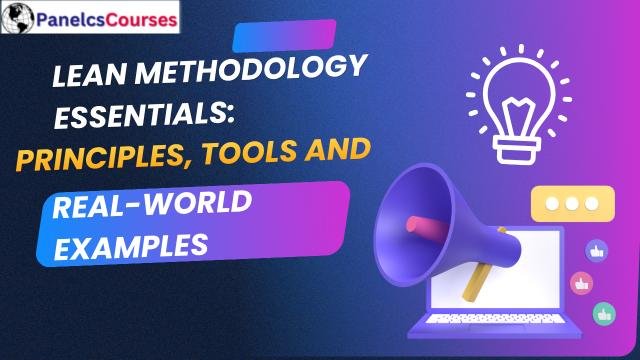 Lean Methodology Essentials: Principles, Tools, and Real-World Examples